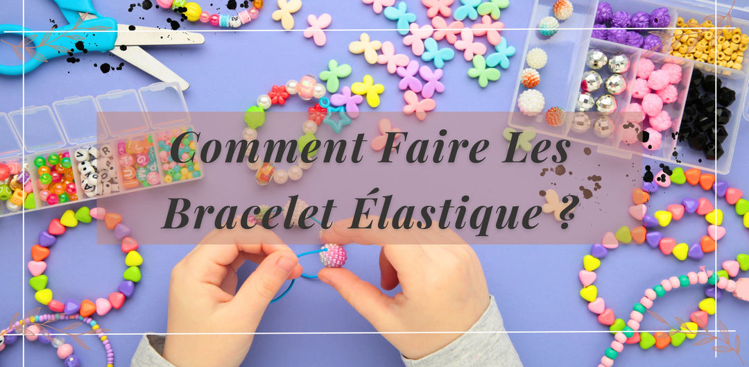 Comment Faire Les Bracelet Élastique