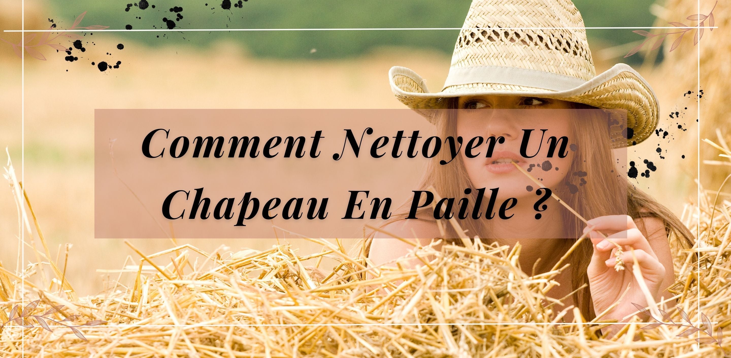 Conseils et Instructions | Comment Nettoyer Un Chapeau En Paille